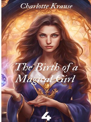 cover image of The Birth of a Magical Girl 4